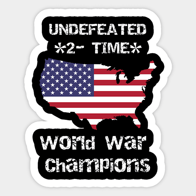 Patriotic Two Time World War Champs American Pride Sticker by StacysCellar